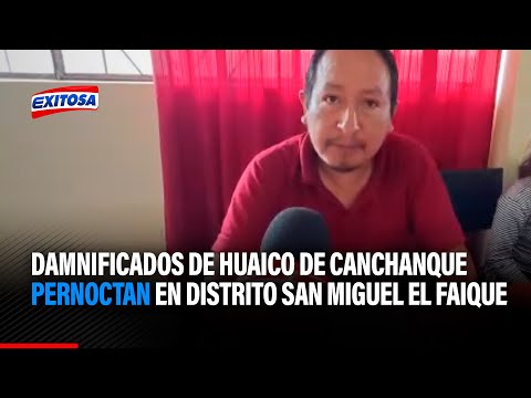 Piura: Damnificados de huaico del distrito de Canchaque pernoctan en San Miguel El Faique