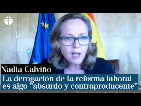 Calviño rechaza la derogación de la reforma laboral por absurdo y contraproducente