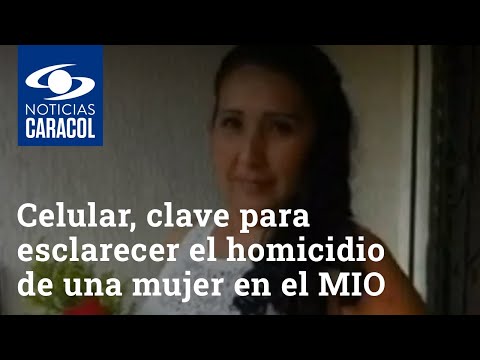 Su celular, la pieza clave para esclarecer el homicidio de una mujer en una estación del MIO