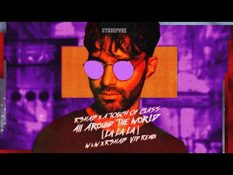 R3HAB, A Touch of Class - All Around The World (W&W x R3HAB VIP Remix) (Official Lyric Video)