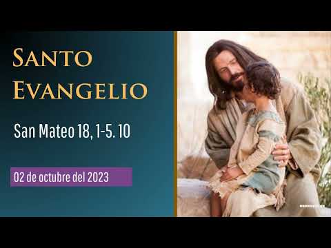 Evangelio del 02 de octubre del 2023 según san Mateo 18, 1-5. 10