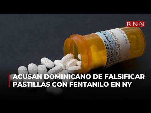 Dominicano es acusado de falsificar pastillas con fentanilo en New York