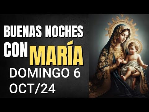 ? BUENAS NOCHES CON MARÍA.  DOMINGO 6 DE OCTUBRE DE  2024. ?