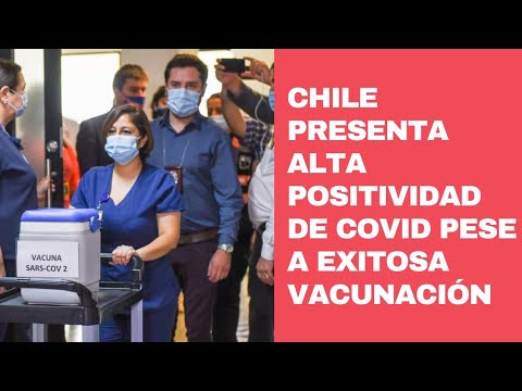 La tasa de positividad del covid en Chile ha subido pese a su exitoso proceso de vacunación