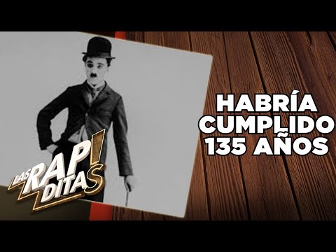 Charles Chaplin cumpliría 135 años | Las Rapiditas
