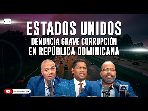 Estados Unidos denuncia grave corrupción en República Dominicana - #vozzvespertina