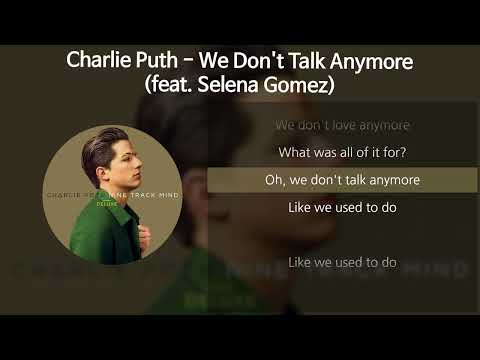 Charlie Puth(찰리 푸스) - We Don't Talk Anymore (feat. Selena Gomez) [가사/Lyrics]
