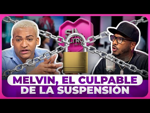 MELVIN TV, EL GRAN CULPABLE DE LA SUSPENSIÓN DE SIN FILTRO