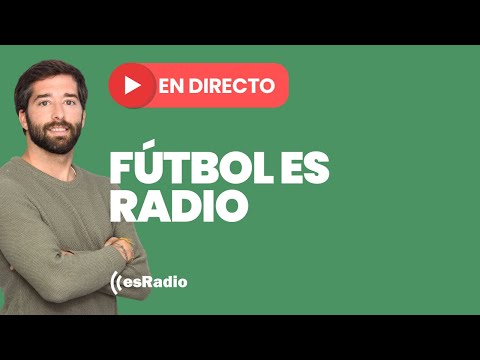 Fútbol es Radio: Emisión en directo