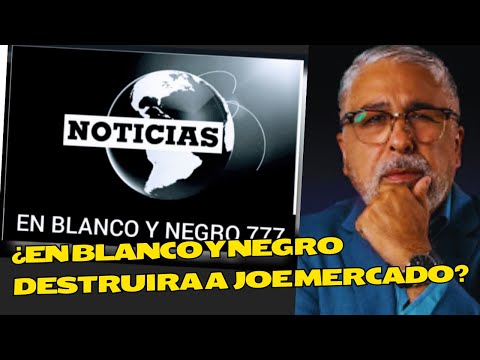 ¿EN BLANCO Y NEGRO 777 DESTRUIRA A JOE MERCADO?