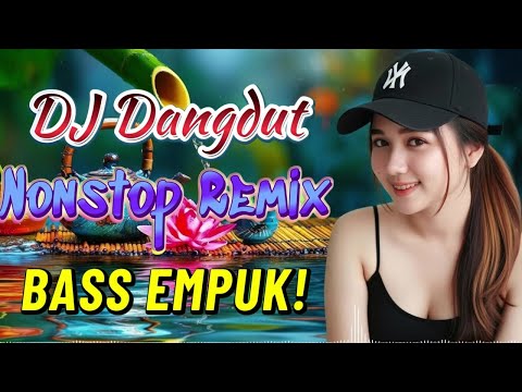 DJ DANGDUT PALING ENAK DI DENGAR - REMIX BASS EMPUK - ENAK BANGET BUAT KERJA