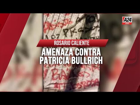 La grave amenaza a Patricia Bullrich: Vamos a dejar negra Rosario y Buenos Aires