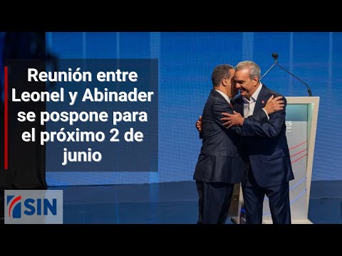 Reunión entre Leonel y Abinader se pospone para el próximo 2 de junio