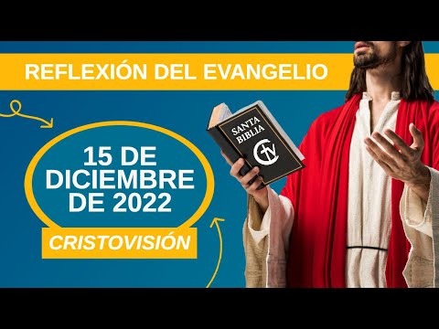 REFLEXIÓN DEL EVANGELIO || Jueves 15 de Diciembre de 2022 || Cristovisión