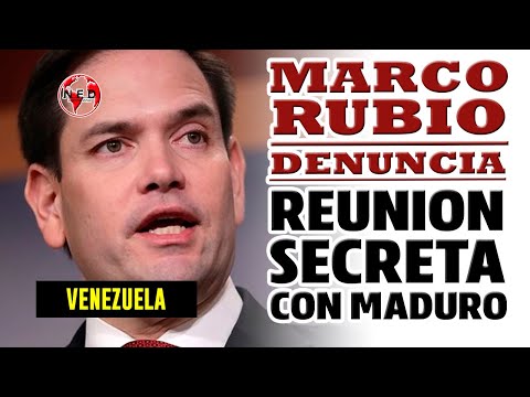 MARCO RUBIO DENUNCIA REUNION SECRETA DE EQUIPO DE BIDEN CON MADURO