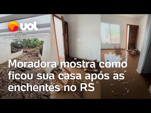 Enchentes no RS: Moradora mostra casa destruída e cheia de lama após chuvas e inundações; vídeo