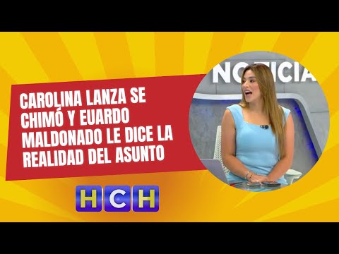 #CarolinaLanza se chimó y #EuardoMaldonado le dice la realidad del asunto