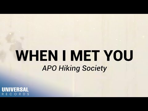 APO Hiking Society - When I Met You (Official Lyric Video)