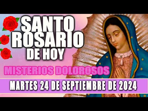 El Santo Rosario De Hoy Martes 24 De Septiembre de 2024   Misterios Dolorosos