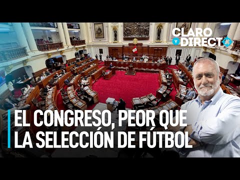 El Congreso, peor que la selección de fútbol | Claro y Directo con Álvarez Rodrich