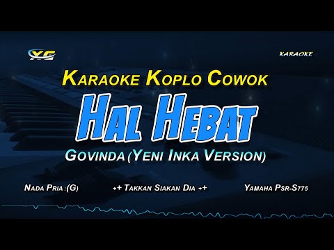 Govinda - Hal Hebat (Karaoke Koplo) | Nada cowok (Yeni inka version)