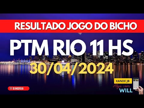 Resultado do jogo do bicho ao vivo PTM RIO 11HS dia 30/04/2024 - Terça - Feira