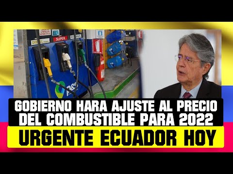 GOBIERNO HARÁ AJUSTE AL PRECIO DE LOS COMBUSTIBLES PARA EL 2022 NOTICIAS DE ECUADOR 30 DICIEMBRE