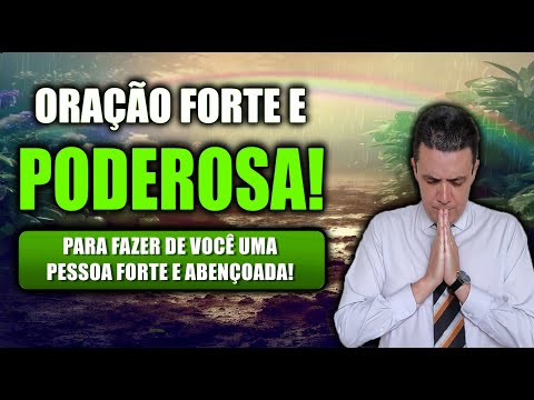 (()) ORAÇÃO FORTE E PODEROSA PARA FAZER DE VOCÊ UMA PESSOA FORTE E ABENÇOADA!