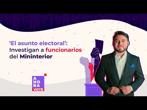 Investigan a funcionarios del Mininterior | El asunto electoral