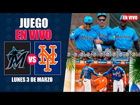 EN VIVO: MIAMI MARLINS vs NEW YORK METS - SPRING TRAINING 2025 - MLB LIVE