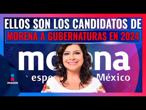 Morena define a sus 9 candidatos para gubernaturas rumbo al 2024 | Noticias con Francisco Zea