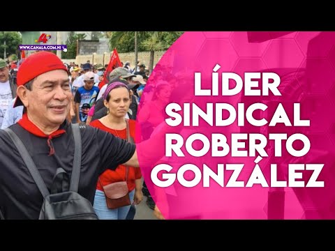 CST destaca lucha y legado del líder sindical Roberto González