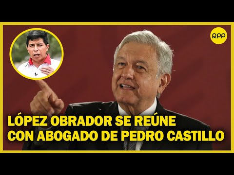 Manuel López Obrador: Defender a Pedro Castillo es defender a la justicia