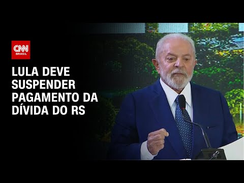 Lula deve suspender pagamento da dívida do RS | BASTIDORES CNN