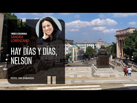 Hay días y días, Nelson. Por Sandra Lorenzano ¬ Video columna