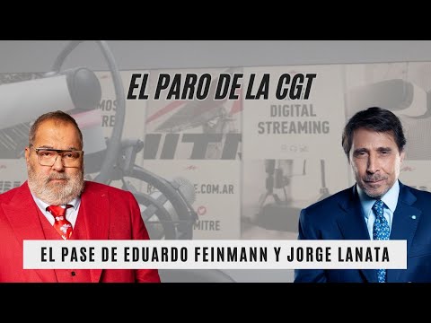 El Pase de Eduardo Feinmann y Jorge Lanata: el paro de la CGT