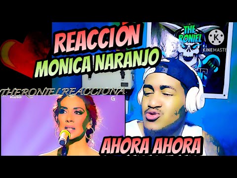 REACCIÓN- MONICA NARANJO / AHORA AHORA ( DIRECTO EN LUAR )2013