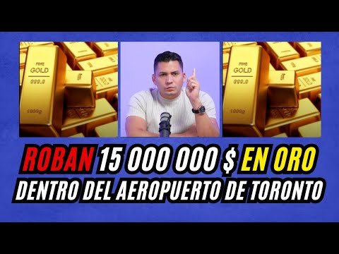 Roban 15 000 000 $ en oro dentro del aeropuerto de Toronto