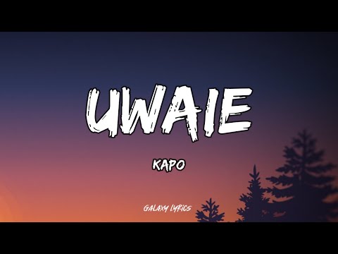 Kapo - UWAIE (LETRAS) 🎵