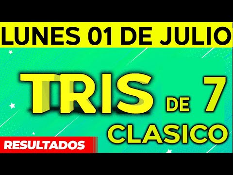 Sorteo Tris de las Siete y Tris Clásico del Lunes 1 de Julio del 2024.