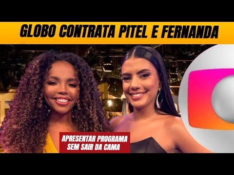 Globo contrata Pitel e Fernanda para apresentar programa sem sair da cama
