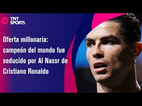 Oferta millonaria: campeón del mundo fue seducido por Al Nassr de Cristiano Ronaldo