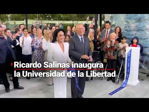 Ricardo Salinas y su esposa inauguran la Universidad de la Libertad