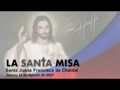 Padre Chucho - La Santa Misa (jueves 12 de agosto)