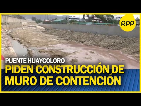 Puente Huaycoloro: Vecinos piden construcción de muro de contención