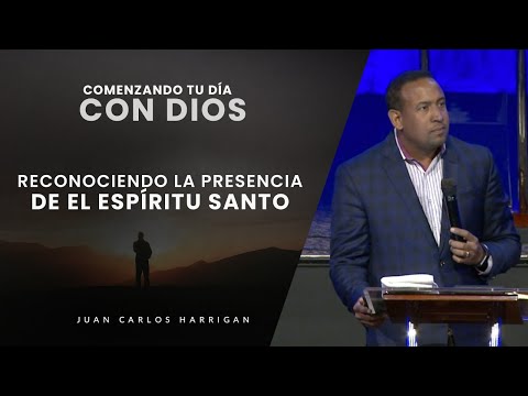 Comenzando Tu Día con Dios|Reconociendo la Presencia de El Espíritu Santo|Pastor JuanCarlos Harrigan