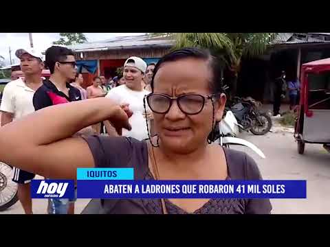 Iquitos: Abaten a ladrones que robaron 41 mil soles