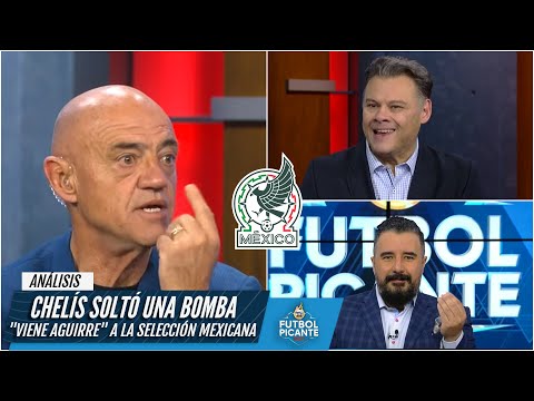 BOMBA Chelís REACCIONA y asegura que Javier Aguirre llegará a la selección mexicana | Futbol Picante