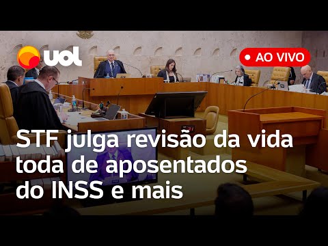 STF ao vivo: Supremo julga revisão da vida toda de aposentadorias do INSS; acompanhe na íntegra