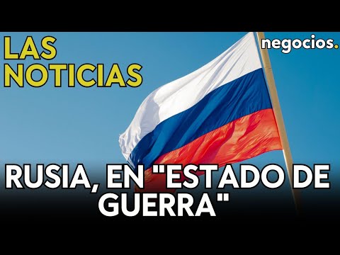 LAS NOTICIAS | Rusia reconoce que está en estado de guerra, China aumenta presión militar y Guyana